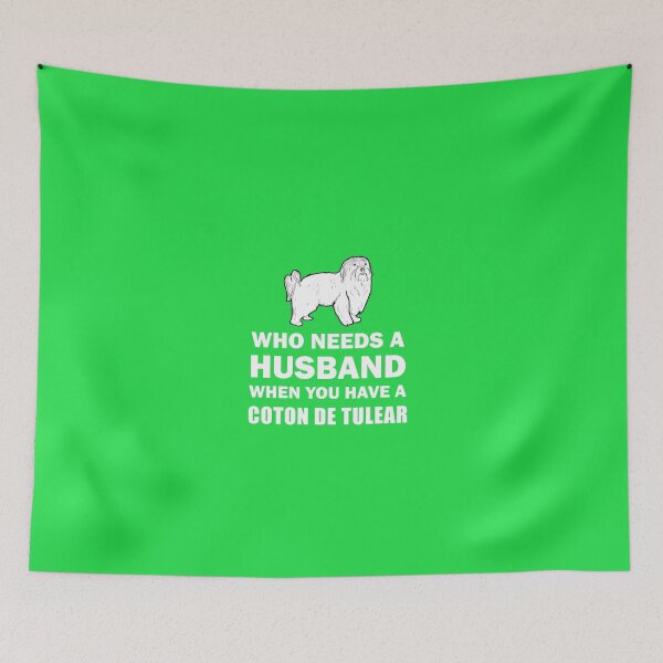 Item preview, Who Needs A Husband Coton De Tulear designed and sold by AlwaysAwesome.