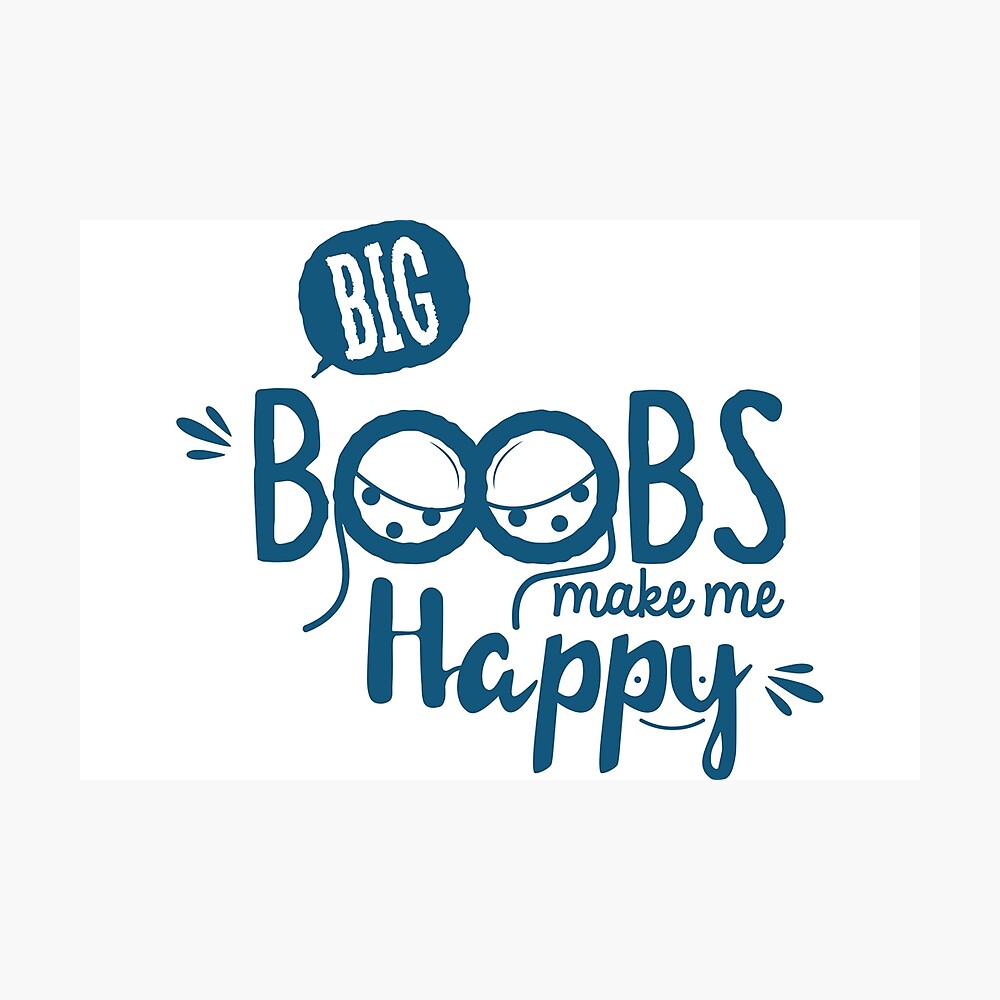 Big Boobs make me happy