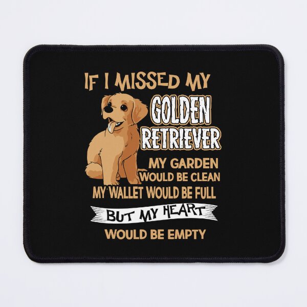 Item preview, If I Missed My Golden Retriever designed and sold by UnknownArtistt.