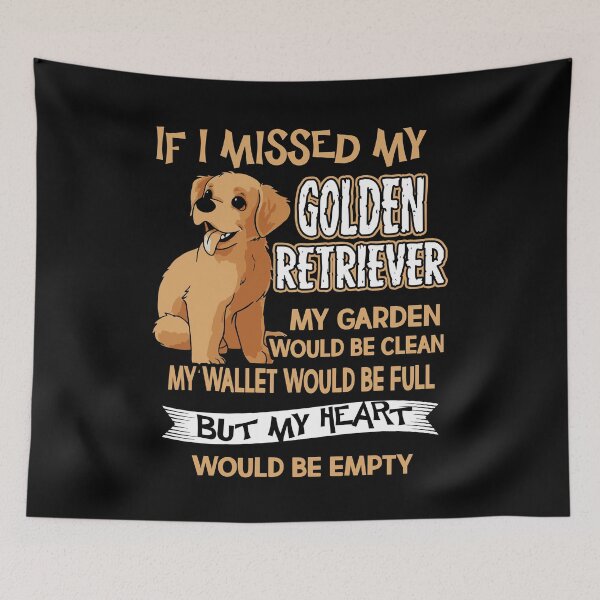 Item preview, If I Missed My Golden Retriever designed and sold by UnknownArtistt.