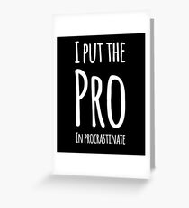 I put the Pro in procrastinate Greeting Card