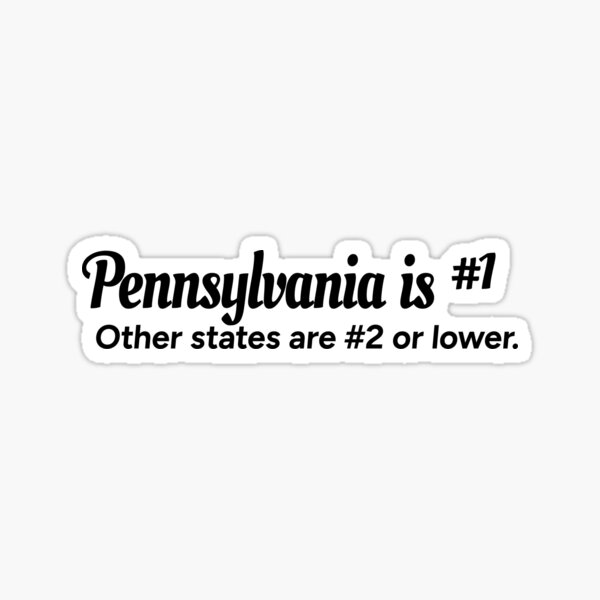 pennsylvania-is-number-1-other-states-are-number-2-or-lower-sticker