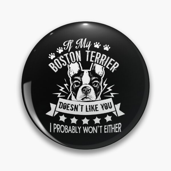 Item preview, If My Boston Terrier Doesn't Like You designed and sold by UnknownArtistt.