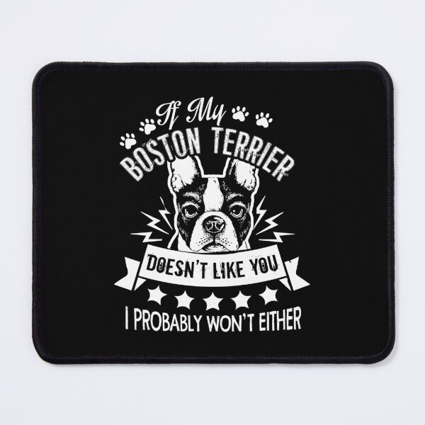 Item preview, If My Boston Terrier Doesn't Like You designed and sold by UnknownArtistt.