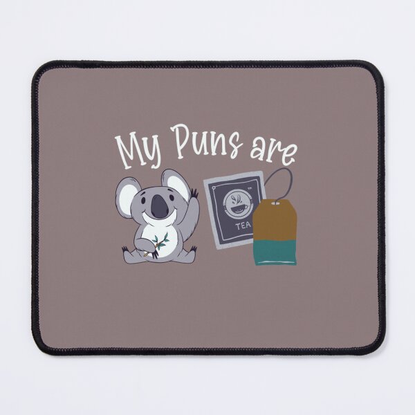Item preview, FUNNY PUN LOVER TEAHOLIC BAD DAD JOKE MY PUNS ARE KOALA TEA  designed and sold by ErnestiFuhrman.