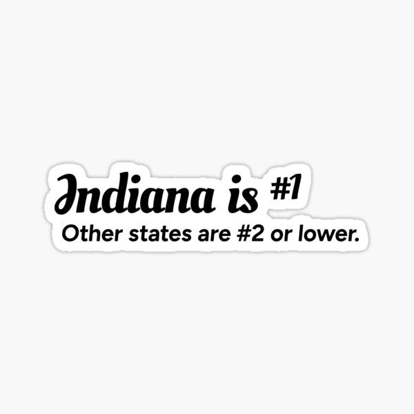 indiana-is-number-1-other-states-are-number-2-or-lower-sticker-for