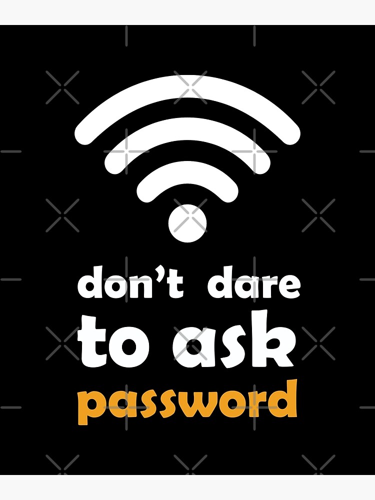 Discover don't dare to ask WIFI password Premium Matte Vertical Poster