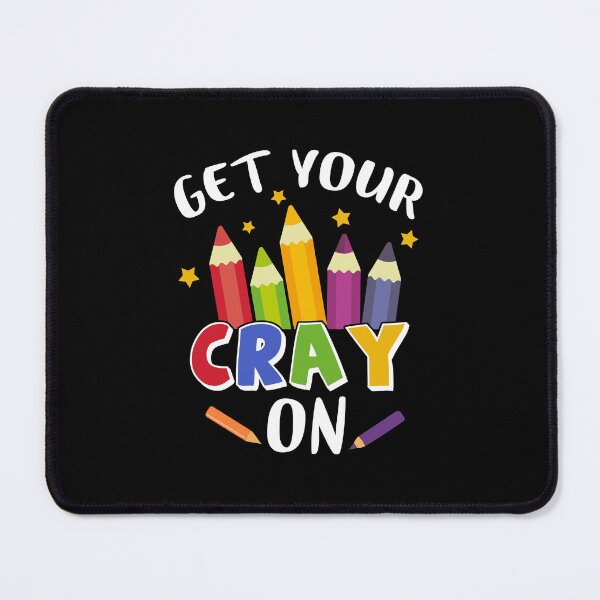 Item preview, Get Your Cray On Teachers Back To School Art Kindergarten designed and sold by bhattiyustn.