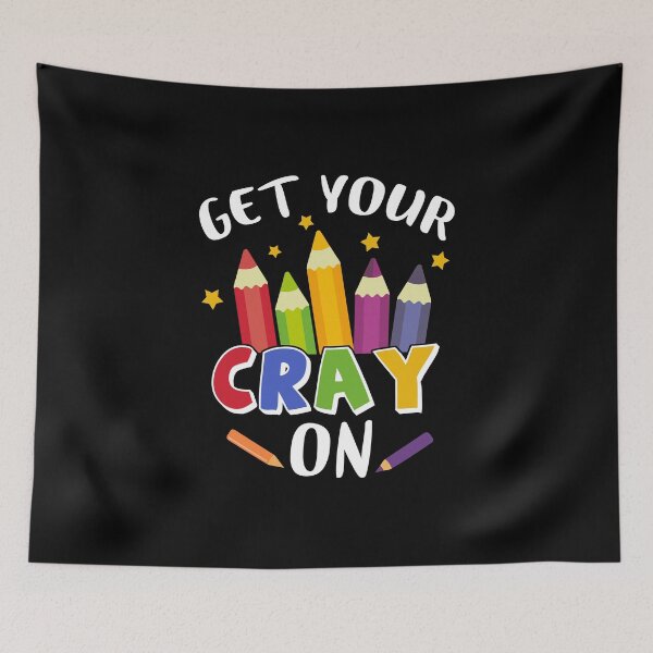 Item preview, Get Your Cray On Teachers Back To School Art Kindergarten designed and sold by bhattiyustn.