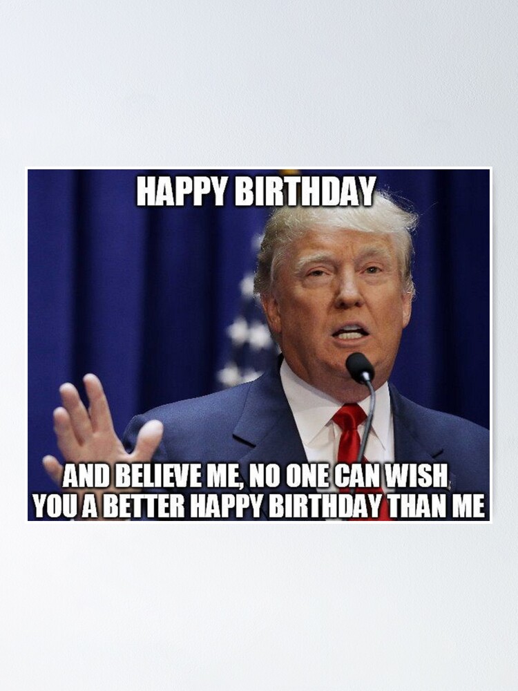 Donald Trump Happy Birthday Meme" Poster by Balzac | Redbubble