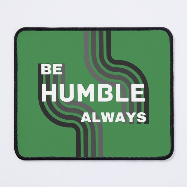 Item preview, Be humble always designed and sold by NikkosDesigns.
