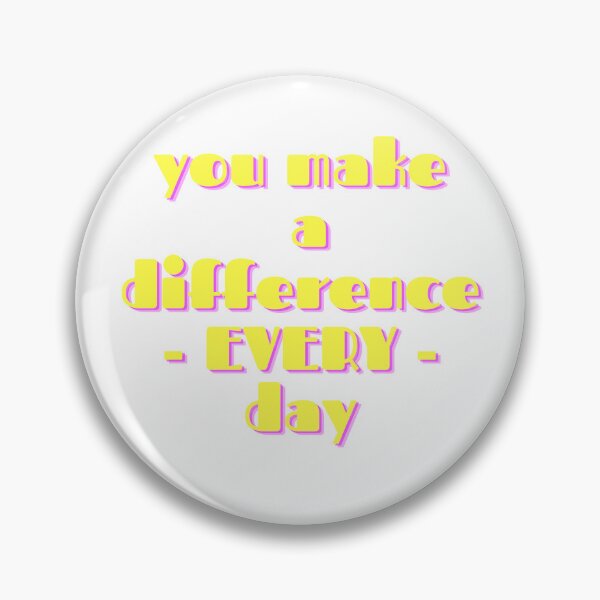 Item preview, You make a difference every day  designed and sold by GamersLands.