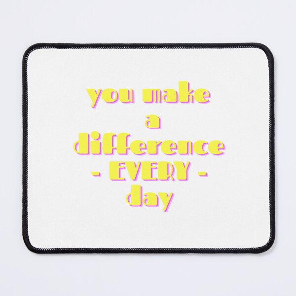 Item preview, You make a difference every day  designed and sold by GamersLands.