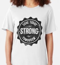 Sore Today Strong Tomorrow Slim Fit T-Shirt