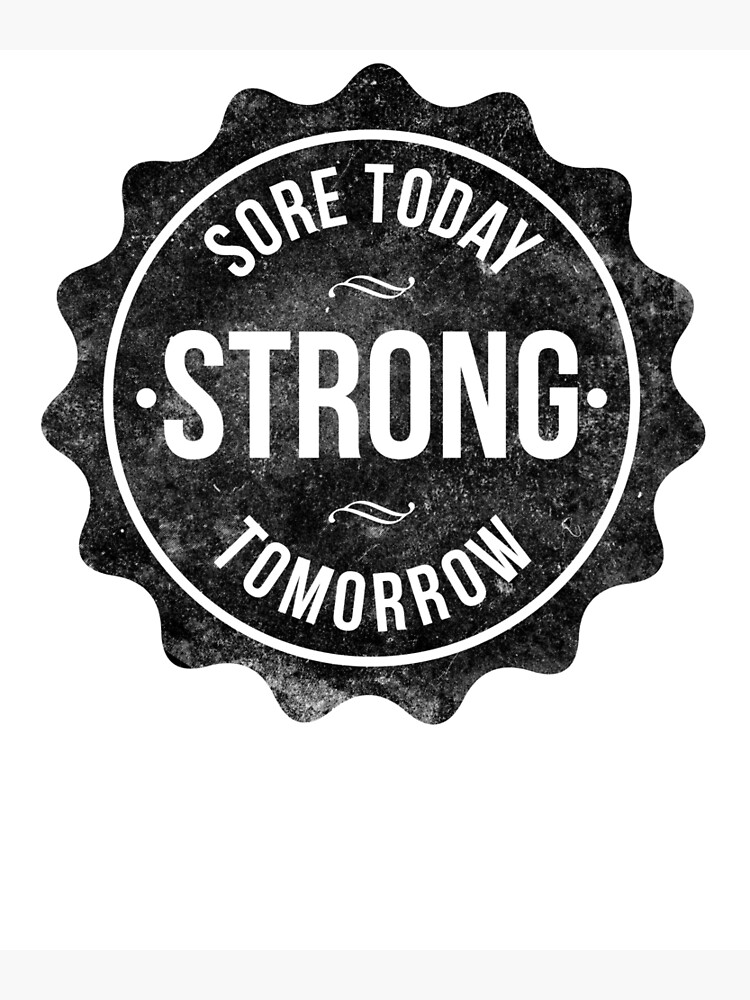 Sore Today Strong Tomorrow Photographic Print for Sale by LifeOfIron