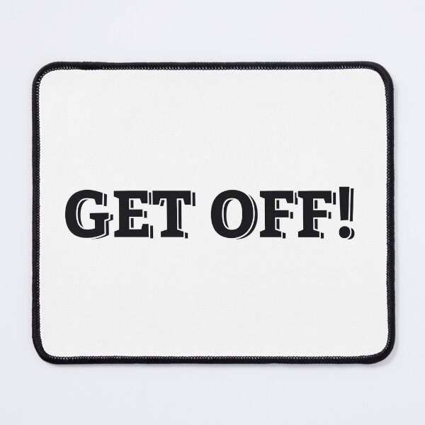 Item preview, GET OFF! designed and sold by ZalynsGraphic.