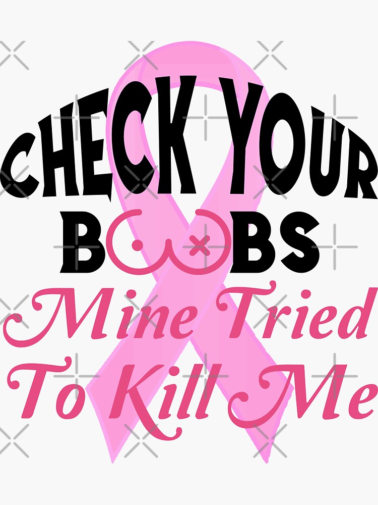 Check Your Breast Mine Tried To Kill Me Breast Cancer Awareness Pink Ribbon Check Your Boobs 4080