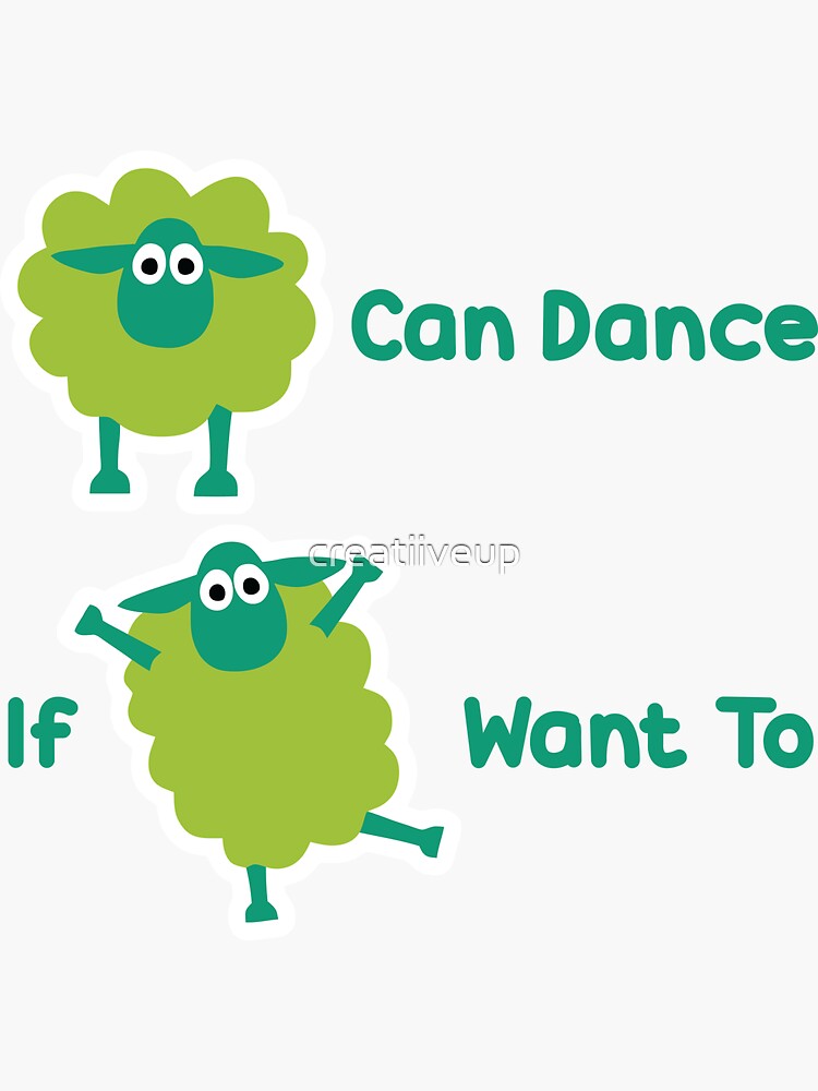 "Ewe Can Dance If Ewe Want To" Sticker for Sale by creatiiveup Redbubble
