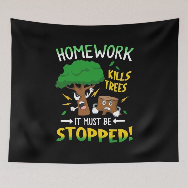 Item preview, Homework Kills Trees It Must Be Stopped! Student School Save The Environment Forest designed and sold by huftyjurigan.