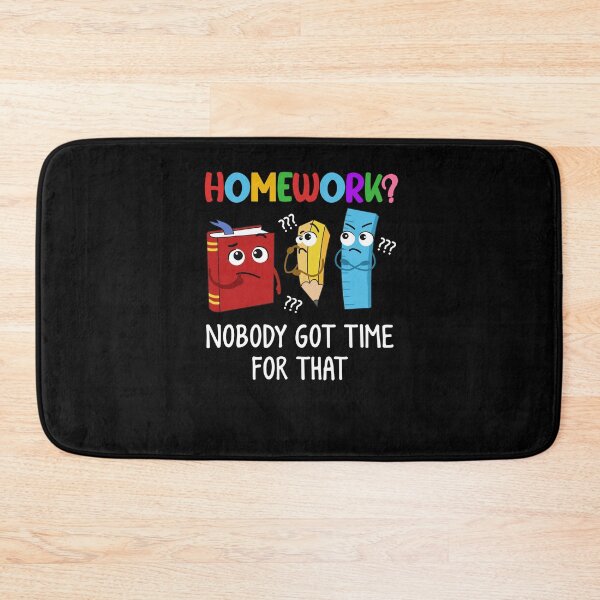 Item preview, Homework Nobody Got Time For That Student Kid Study Back To School Supplies designed and sold by huftyjurigan.