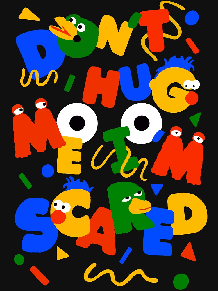 dont hug me im scared meme-dont hug me im scared Classic T-Shirt sold ...