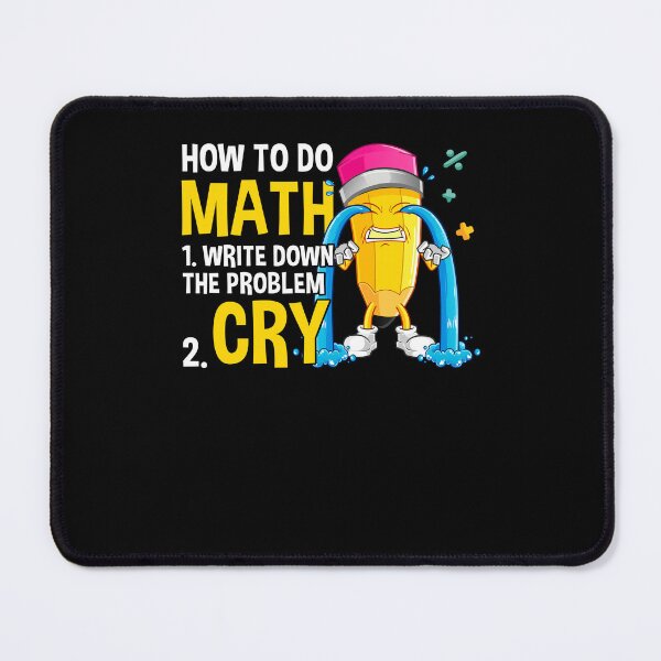 Item preview, How To Do Math Write Down The Problem And Cry Math Subject Back To School designed and sold by huftyjurigan.