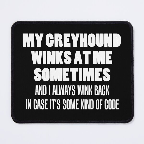 Item preview, My Greyhound Winks At Me Sometimes Funny Dog Owner designed and sold by jaycartoonist.