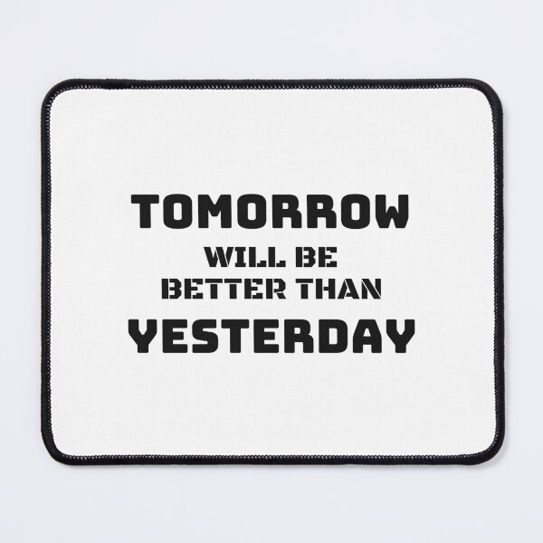 Item preview, Tomorrow Will Be Better Than Yesterday Classic T-Shirt designed and sold by YouSsefHN05.