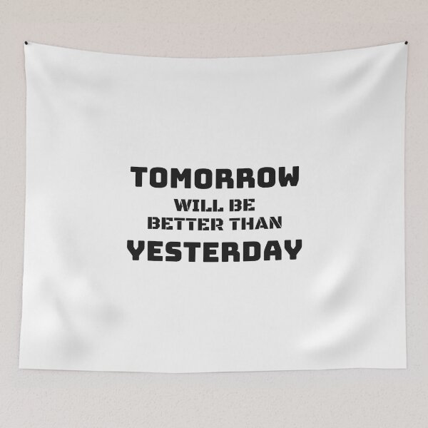 Item preview, Tomorrow Will Be Better Than Yesterday Classic T-Shirt designed and sold by YouSsefHN05.