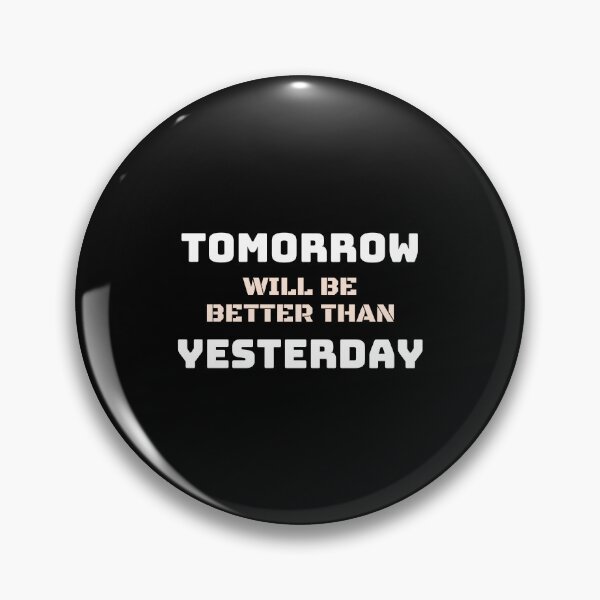 Item preview, Tomorrow Will Be Better Than Yesterday Classic T-Shirt designed and sold by YouSsefHN05.
