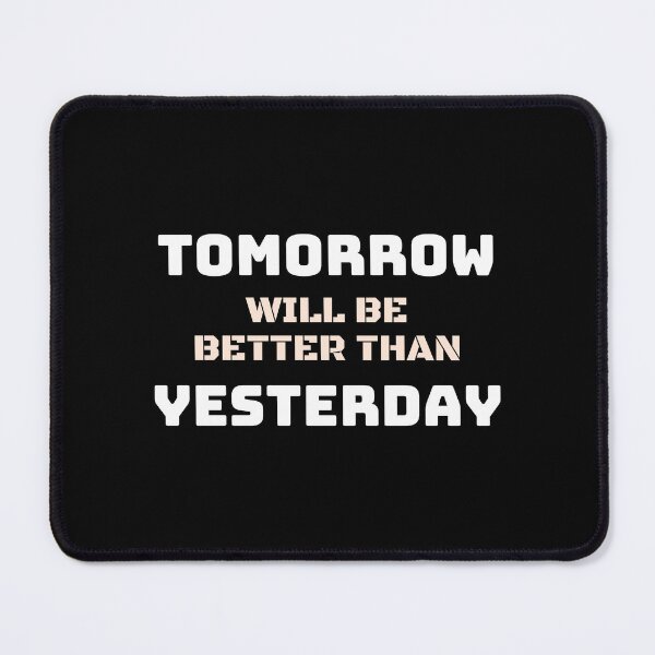 Item preview, Tomorrow Will Be Better Than Yesterday Classic T-Shirt designed and sold by YouSsefHN05.