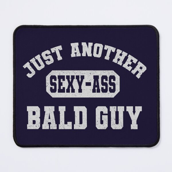 Item preview, Just another Sexy ass Bald guy designed and sold by boec gear.