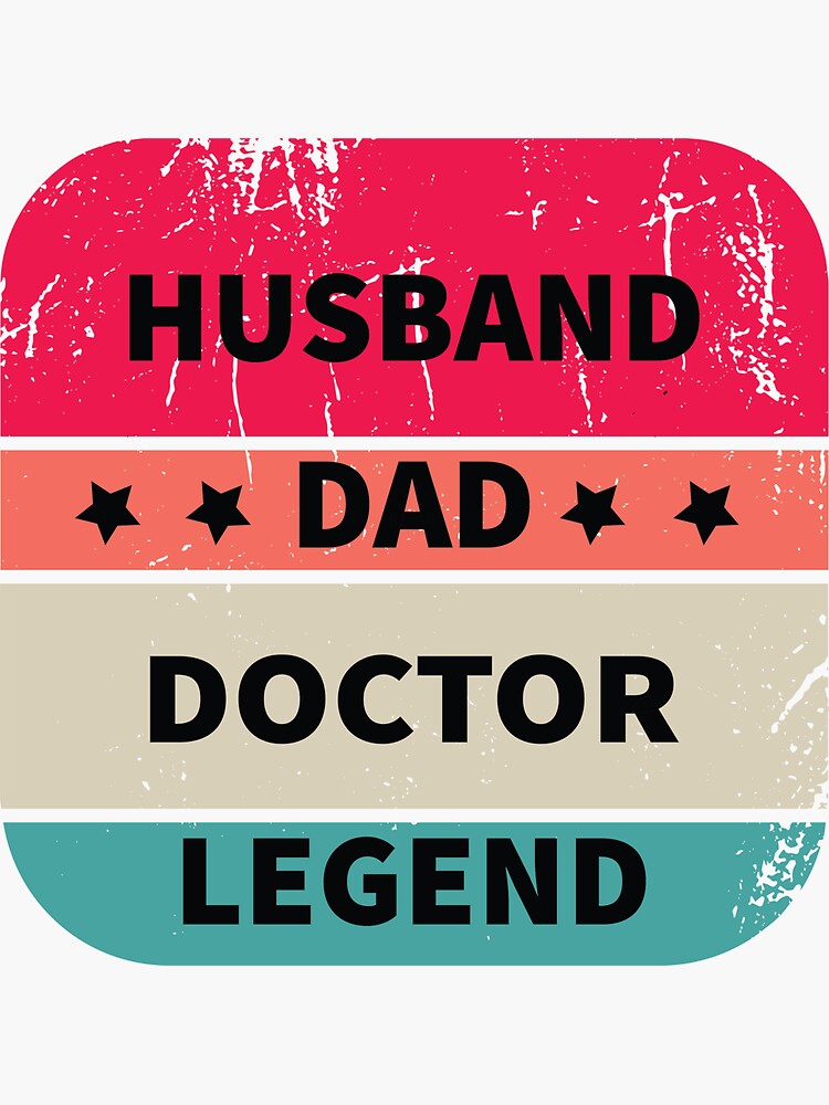 "Husband, Dad, Doctor, Legend, Funny Doctor Design Appreciation Gift