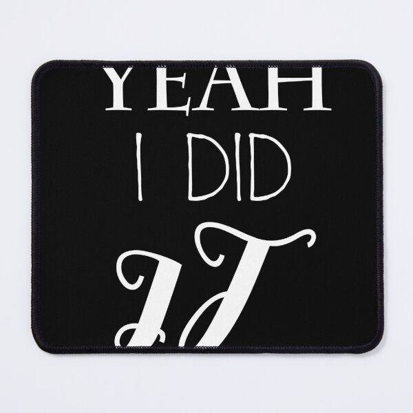 Item preview, Yeah I did it designed and sold by buhnka.