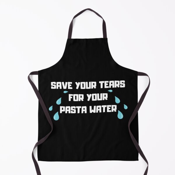 Item preview, Save Your Tears For Your Pasta Water designed and sold by nquestiaa.
