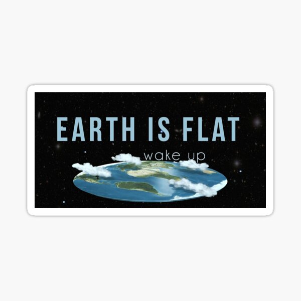 Earth is Flat - Bumper Sticker Sticker
