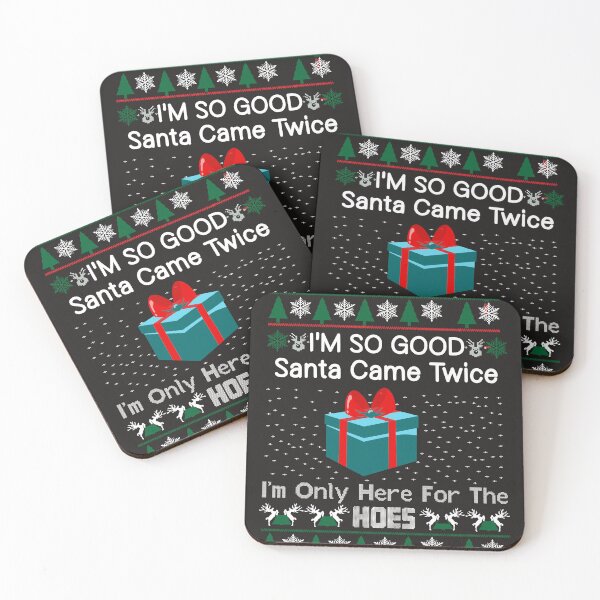 Item preview, i'm so good Santa came twice, i'm only here for the hoes designed and sold by DesignHouse8.