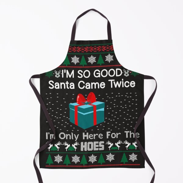 Item preview, i'm so good Santa came twice, i'm only here for the hoes designed and sold by DesignHouse8.