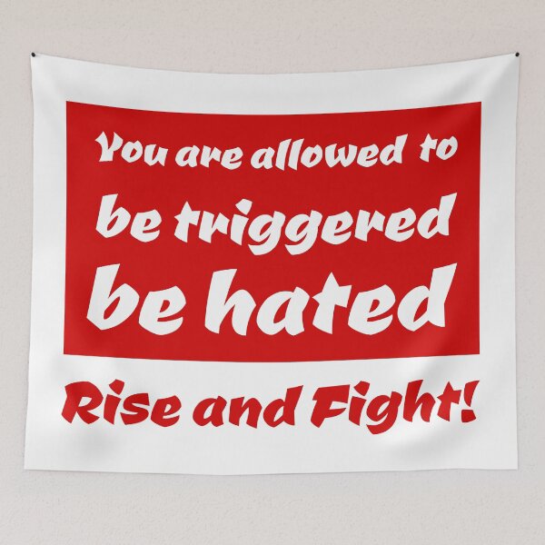 Item preview, You are allowed to be triggered, to be hated. Rise and Fight! designed and sold by PlacidHinds.