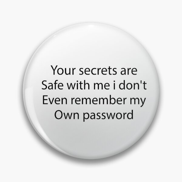 Item preview, your secrets are safe with me i don't even remember my own password designed and sold by Crystakim.