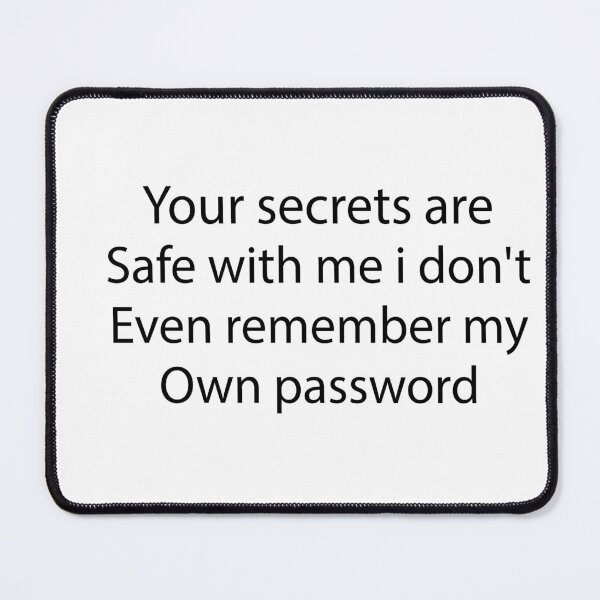 Item preview, your secrets are safe with me i don't even remember my own password designed and sold by Crystakim.