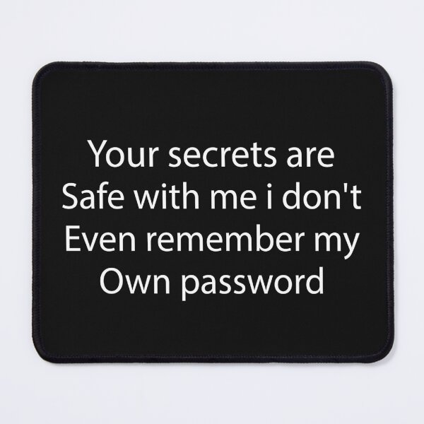 Item preview, your secrets are safe with me i don't even remember my own password designed and sold by Crystakim.