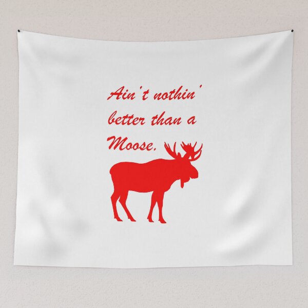 Item preview, Ain't nothin' better - moose designed and sold by GeoCreate.