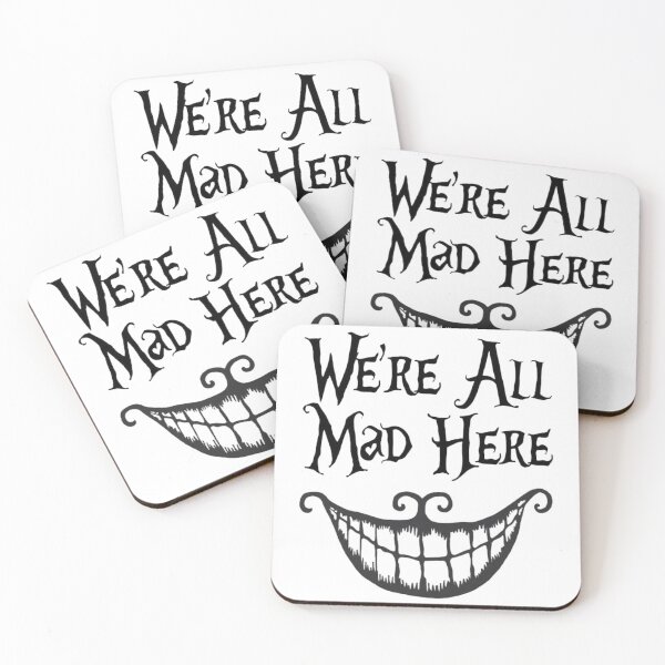 Item preview, WE'RE ALL MAD HERE designed and sold by -DEEWOLF-.