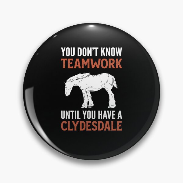 Item preview, You Don't Know Teamwork Until You Have A Clydesdale designed and sold by FabiHaslboeck.