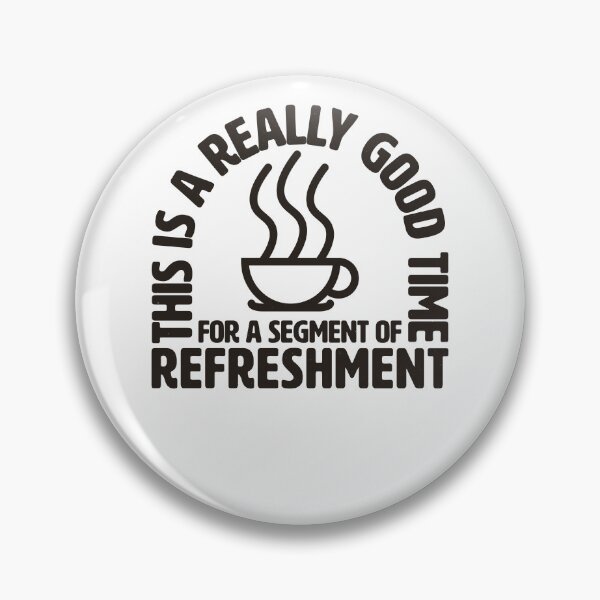 Item preview, THIS IS A REALLY GOOD TIME | FOR A SEGMENT OF REFRESHMENT designed and sold by axelle1410.