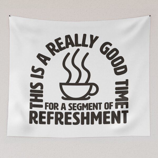 Item preview, THIS IS A REALLY GOOD TIME | FOR A SEGMENT OF REFRESHMENT designed and sold by axelle1410.