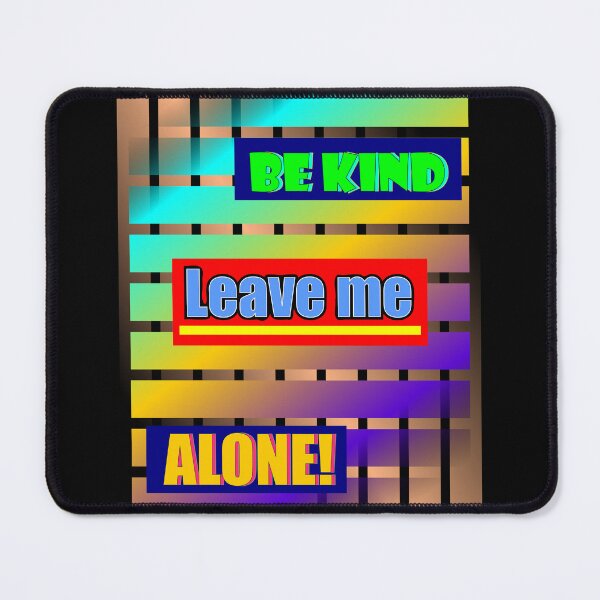 Item preview, Be Kind Leave Me Alone! designed and sold by clintondesigns6.
