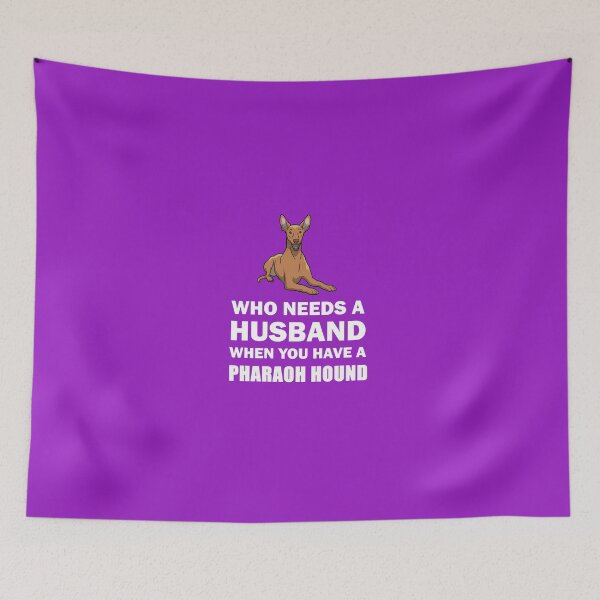 Item preview, Who Needs A Husband Pharaoh Hound designed and sold by AlwaysAwesome.
