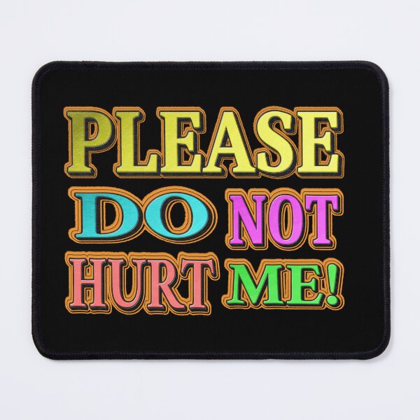 Item preview, "Please Do Not Hurt Me!" Cute Design. Buy Now designed and sold by Health And Fitness Posts e-Store.